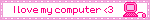 Blinkie that says I love my computer in pink