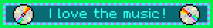 A green one that says I love the music